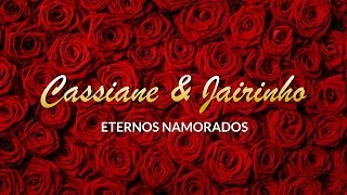 Cassiane e Jairinho  Eternos Namorados [upl. by Ilatfen]