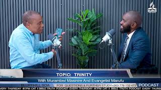 Bible Truth PODCAST with Ev Marufu amp Murambwi Masinire TRINITY [upl. by Stevenson451]