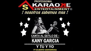 KARAOKE KANY GARCIA Y GILBERTO SANTARROSA Y TU Y YO [upl. by Dahs854]