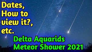 Southern Delta Aquarids Meteor Shower 2021 Timings How to view it clearly etc [upl. by Vish82]