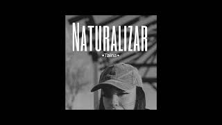 Taina  Naturalizar ● [upl. by Sunday]