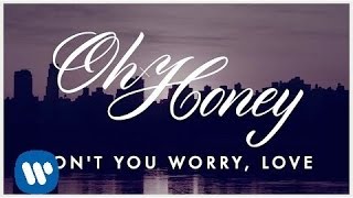 Oh Honey Dont You Worry Love LYRIC VIDEO [upl. by Luapnaes978]