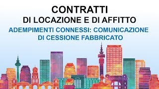 Contratti di Locazione e di Afffitto  16 Adempimenti Connessi Comunicazione Cessione Fabbricato [upl. by Jacques691]