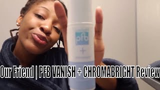 PFB VANISH  CHROMABRIGHT Review  Update GRWM [upl. by Lupe]