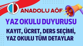 Anadolu Aöf Yaz Okulu Duyurusu Yapıldı Ders Seçme Ücret Yatırma Yaz Okulu Tüm Detayları [upl. by Anselmo804]