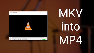 How to convert your MKV video file into an MP4 video file on VLC Media Player  VLC tutorial [upl. by Jauch]