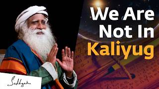 The Kalyug Has Ended  Sadhguru [upl. by Leynwad925]