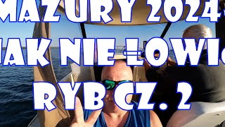 Mazury 2024 jak nie łowić ryb cz 23 [upl. by Llertnod822]