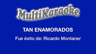 Tan Enamorados  Multikaraoke  Fue Éxito de Ricardo Montaner [upl. by Connelly]