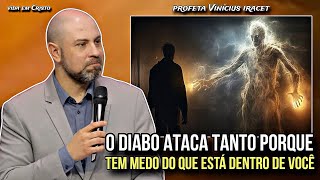 MUITAS VEZES O DIABO ATACA TANTO PORQUE TEM MEDO DO QUE ESTÁ EM VOCÊ  PROFETA VINÍCIUS IRACET [upl. by Nylazor613]