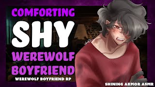 M4A Comforting your Shy Werewolf Boyfriend ASMR Roleplay Reverse Comfort Werewolf x Listener [upl. by Justino]