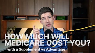 How much does Medicare Cost  Supplement vs Advantage [upl. by Aniuqaoj]