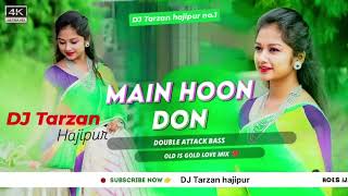 dj Tarzan hajipur  jhankar  bass Hindi dj song main hoon Don dj remix songs [upl. by Nyrem642]