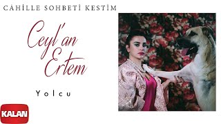 Ceylan Ertem  Yolcu I Câhille Sohbeti Kestim © 2020 Kalan Müzik [upl. by Eiralc539]