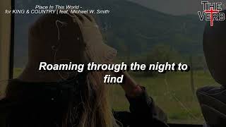 for KING  COUNTRY  Place In This World feat Michael W Smith LYRIC [upl. by Acysej]