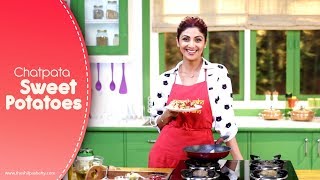 Chatpata Sweet Potato  Shilpa Shetty Kundra  Healthy Recipes  The Art Of Loving Food [upl. by Eirrahs]