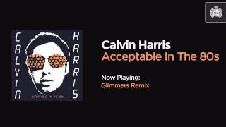 Calvin Harris  Acceptable In The 80s Glimmers Remix [upl. by Arezzini526]