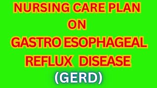 Nursing care plan on gastro esophageal reflex disease  GERD [upl. by Alliuqaj]