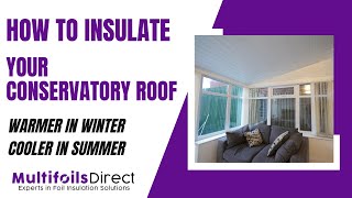 How To Insulate Your Conservatory Roof With EcoQuilt Expert amp ConservaClad [upl. by Alleyne]