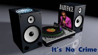 Babyface  Its No Crime [upl. by Margi]