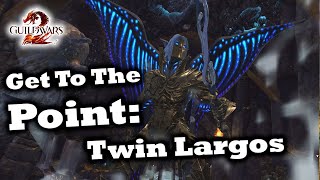 Get To The Point A Twin Largos Guide for Guild Wars 2 [upl. by Trakas]