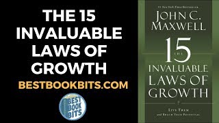 The 15 Invaluable Laws of Growth  John C Maxwell  Book Summary [upl. by Erminia]