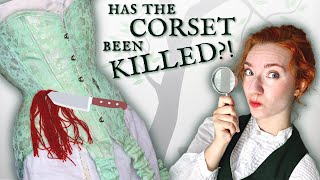 How the corset FAKED ITS DEATH  Fashion history murder mystery or shapewear marketing [upl. by Eniluqcaj]