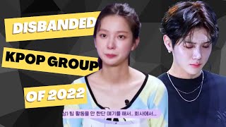 ALL The Kpop Groups That Disbanded in 2022 [upl. by Macguiness]