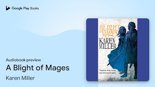 A Blight of Mages by Karen Miller · Audiobook preview [upl. by Leanatan19]