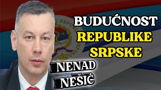 NENAD NEŠIĆ  BUDUĆNOST REPUBLIKE SRPSKE  Vanja Elez Podcast [upl. by Nosyaj757]