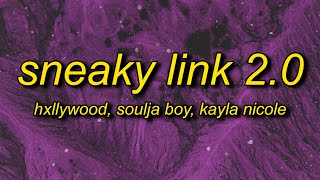 Hxllywood x Soulja Boy x Kayla Nicole  Sneaky Link 20 Lyrics  boy you just my sneaky link [upl. by Libys]