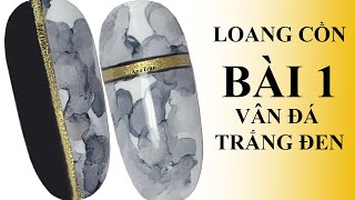 ANATRAN GIÁO TRÌNH NAIL  LOANG CỒN Bài 1 Tạo Vân Đá Trắng Đen [upl. by Anilah]