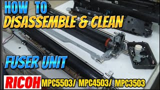 HOW TO DISASSEMBLE AND CLEAN FUSER UNIT  RICOH MPC5503 MPC4503 MPC3503 MPC3003 [upl. by Aloiv391]