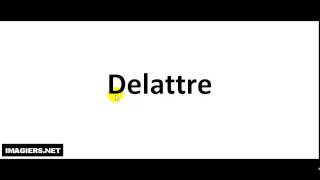 How to pronounce Delattre [upl. by Mmada306]