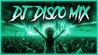 DJ DISCO MIX 2024  Mashups amp Remixes of Popular Songs 2025  DJ Disco Remix Club Music Songs 2024 [upl. by Estrin979]