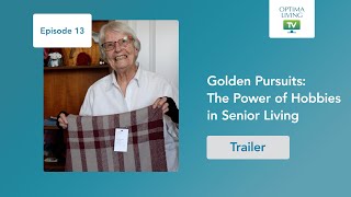 Optima Living TV Episode 13 quotGolden Pursuitsquot and the Power of Hobbies in Senior Living Trailer [upl. by Warfield]