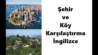 Şehir ve Köy Karşılaştırma İngilizce [upl. by Dallas]