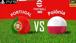 eFootball 2025 Portugal x Polônia  PS5 4K HDR [upl. by Rame]