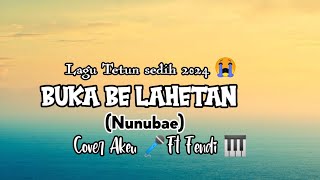 LAGU TETUN SEDIH 2024😭 ll BUKA BE LAHETAN Lirik ll Cover AKEU Ft FENDI [upl. by Ethan]