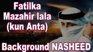 Fatilka Mazahir lala  kun Anta  English lyrics  OneAllah nasheedbackgroundmusic trending [upl. by Tabby]