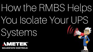 How AMETEK Solidstate Controls RMBS Helps You Isolate Your UPS Systems [upl. by Orsay]