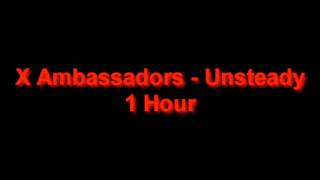 X Ambassadors  Unsteady 1 Hour [upl. by Chiquia]