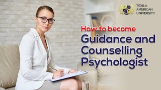 How to become a Guidance and Counseling Psychologist  Texila American University [upl. by Nyrem]