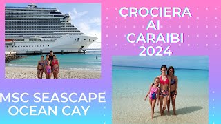 CROCIERA AI CARAIB I 2024 MSC SEASCAPE Ocean cay [upl. by Ahsined651]