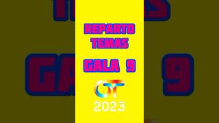 REPARTO de TEMAS de la GALA 9 de OT 2023 Otgala9 OT2023 OtDirecto23E [upl. by Shank]