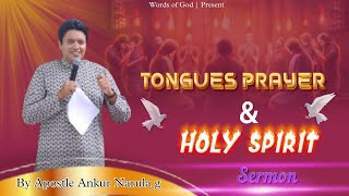 TONGUES PRAYER  HOLY SPIRIT Sermon By Apostle Ankur Narula g AnkurNarulaMinistries [upl. by Montanez]