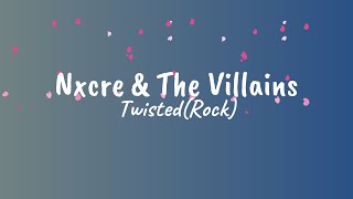 Nxcre amp The Villains  Twisted Rock Lyrics [upl. by Fabriane]