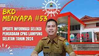 BKD MENYAPA 53 UPDATE INFORMASI SELEKSI PENGADAAN CPNS LAMSEL TAHUN 2024 [upl. by Duwalt551]