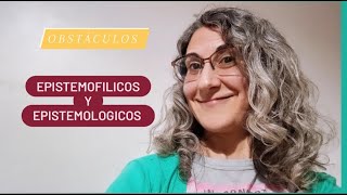 Entender los OBSTÁCULOS Epistemofilicos y Epistemológicos [upl. by Airdnna]