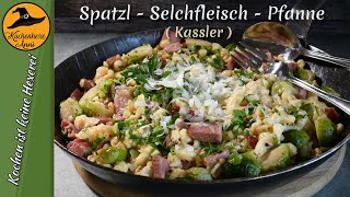 Spätzlepfanne mit Selchfleisch  Kassler und Kohlsprossen [upl. by Mandeville496]